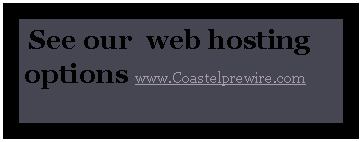 Text Box:  See our  web hosting options www.Coastelprewire.com